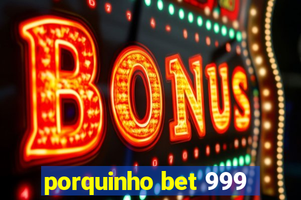 porquinho bet 999